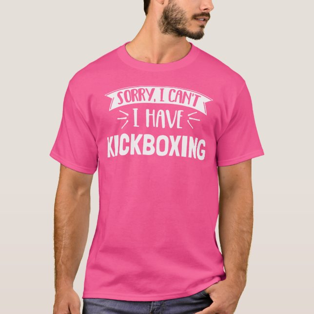 Camiseta Desculpe, Não Posso Ter Kickboxing (Frente)