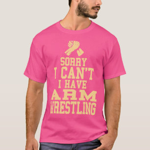 Camiseta Desculpe, não posso ter Luta de Braço presente