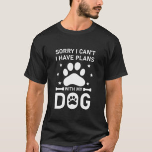 Camiseta Desculpe, não posso ter planos com meu cachorro