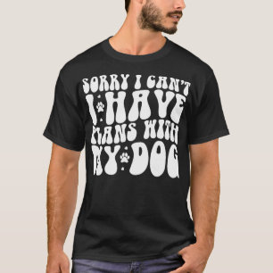 Camiseta Desculpe, Não Posso Ter Planos Com Meu Cachorro En