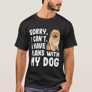 Camiseta Desculpe, Não Posso Ter Planos Com Meu Cão Pomeran