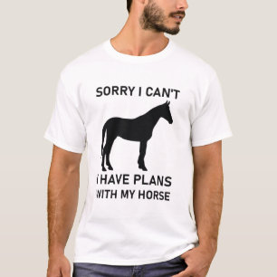 Camiseta Desculpe, Não Posso Ter Planos Com Meu Cavalo