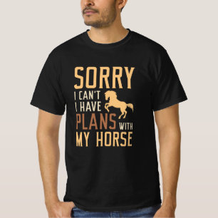 Camiseta Desculpe, não posso ter planos com meu cavalo