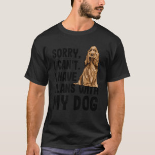 Camiseta Desculpe, Não Posso Ter Planos Com Meu Cocker Ingl