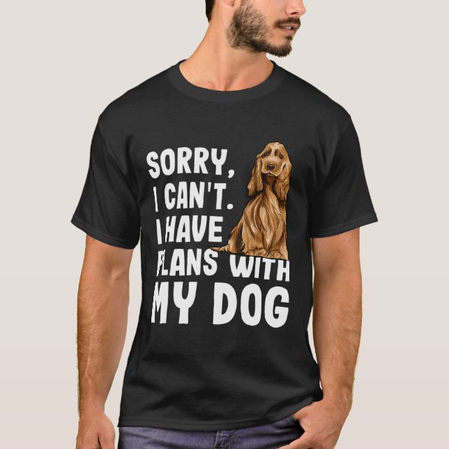 Camiseta Desculpe, Não Posso Ter Planos Com Meu Cocker Ingl (Frente)