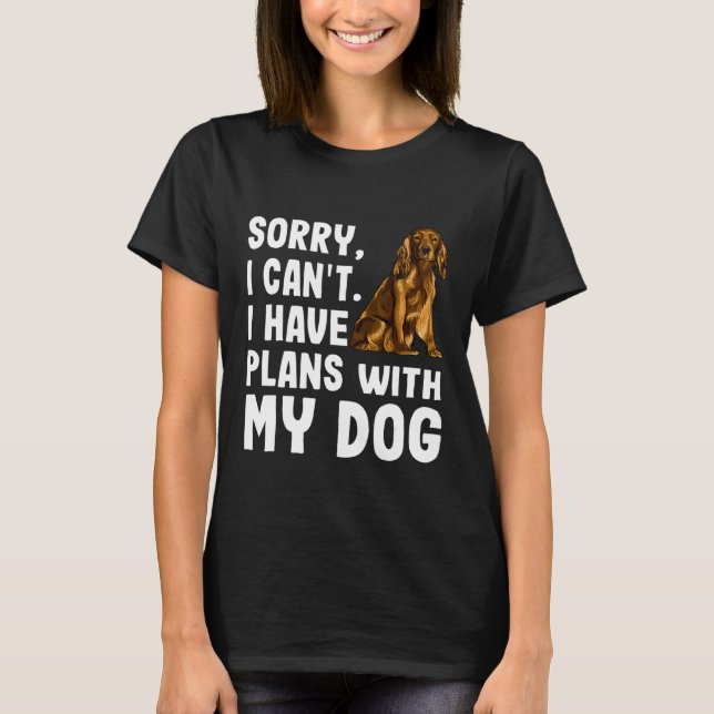 Camiseta Desculpe, Não Posso Ter Planos Com Meu Cocker Span (Frente)