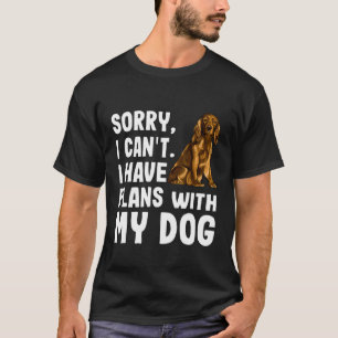 Camiseta Desculpe, Não Posso Ter Planos Com Meu Cocker Span
