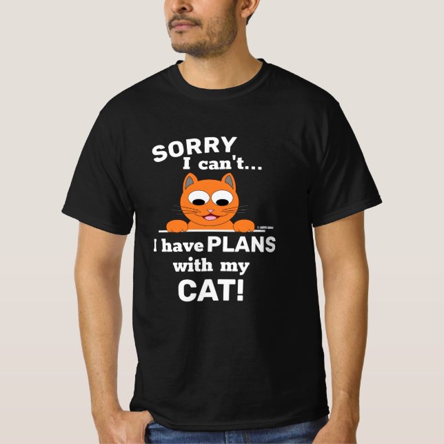 Camiseta DESCULPE, não posso ter PLANOS com meu GATO! Gato  (Frente)