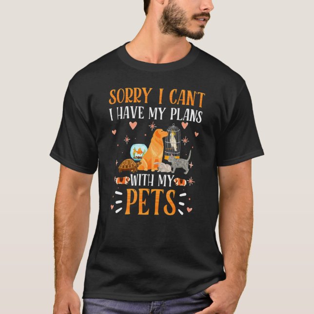 Camiseta Desculpe, não posso ter planos com meu Pets Hobby  (Frente)