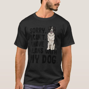 Camiseta Desculpe, Não Posso Ter Planos Com Minha Collie Fr