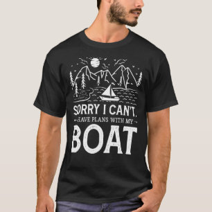 Camiseta Desculpe, não posso ter planos com o meu barco