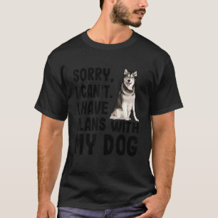 Camiseta Desculpe, Não Posso Ter Planos Com O Meu Malamute