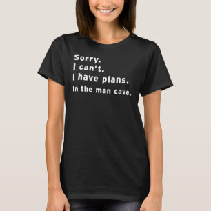 Camiseta Desculpe, não posso ter planos em Homens Cavernas