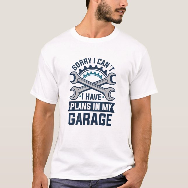 Camiseta Desculpe, não posso ter planos em minha garagem (Frente)