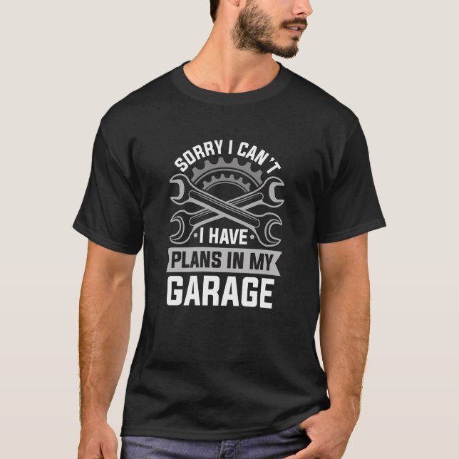 Camiseta Desculpe, não posso ter planos em minha garagem (Frente)