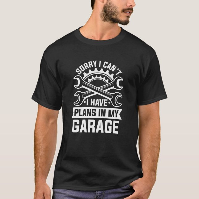 Camiseta Desculpe, não posso ter planos em minha garagem (Frente)
