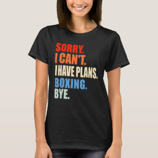 Camiseta Desculpe, Não Posso Ter Planos Para Boxer Bye Boxe