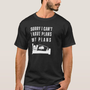 Camiseta Desculpe, não posso ter planos para homens preguiç