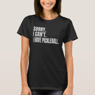 Camiseta Desculpe, não posso ter planos para o picleball