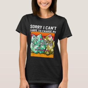 Camiseta Desculpe, não posso ter que carregar meus cristais