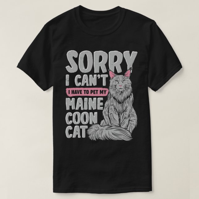 Camiseta Desculpe, Não Posso Ter Que Colocar Meu Gato De Ma (Frente do Design)