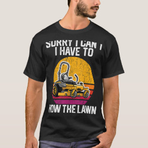 Camiseta Desculpe, não posso ter que limpar o gramado 1