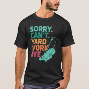 Camiseta Desculpe Não Posso Trabalhar no Quintal Tchau Ja