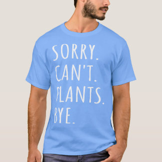 Camiseta Desculpe, Não Tenho Plantas.