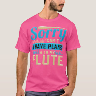 Camiseta Desculpe Não Ter Planos Com Minha Flauta
