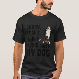 Camiseta Desculpe Não Ter Planos Com Minha Montanha Bernesa