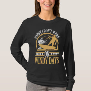 Camiseta Desculpe, Não Trabalho Em Dias Ventosos Kiteboardi