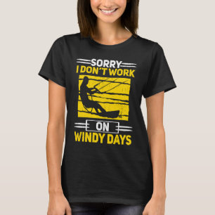 Camiseta Desculpe, Não Trabalho Em Dias Ventosos Kiteboardi