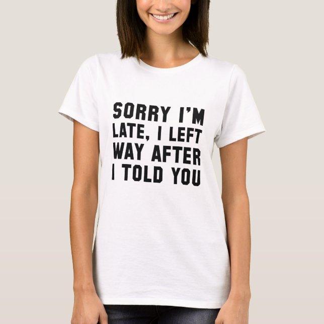 Camiseta Desculpe o atraso (Frente)