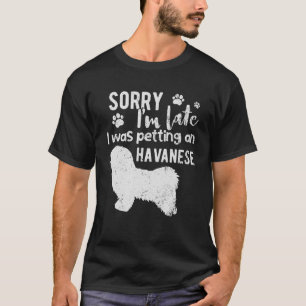 Camiseta Desculpe o atraso, estava a acariciar um cão Havan