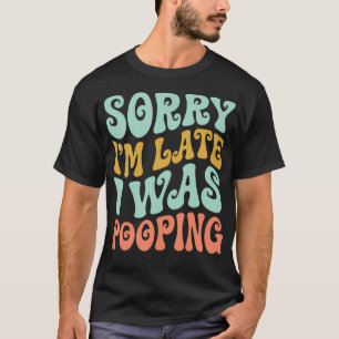 Camiseta Desculpe o atraso eu estava