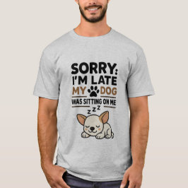 Camiseta Desculpe o Atraso Meu Cachorro Estava Sentado Em C