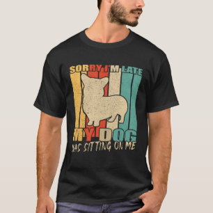 Camiseta Desculpe o Atraso Meu Cachorro Estava Sentado Em C