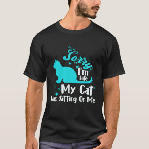 Camiseta Desculpe o Atraso Meu Gato Estava Sentado Em Cima