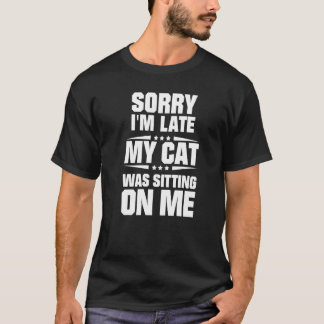 Camiseta Desculpe o Atraso Meu Gato Estava Sentado Em Cima 