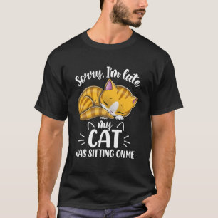 Camiseta Desculpe o atraso Meu GATO estava sentado em mim G