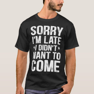 Camiseta Desculpe O Atraso Não Queria
