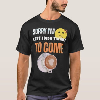 Camiseta Desculpe o Atraso, Não Quis Vir