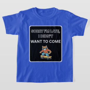 Camiseta Desculpe o Atraso, Não Quis Vir Gato