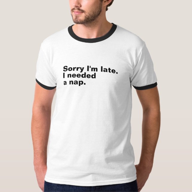 Camiseta Desculpe o atraso. Precisei de um cochilo. (Frente)