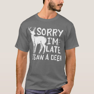 Camiseta Desculpe O Atraso Que Vi Um Veado