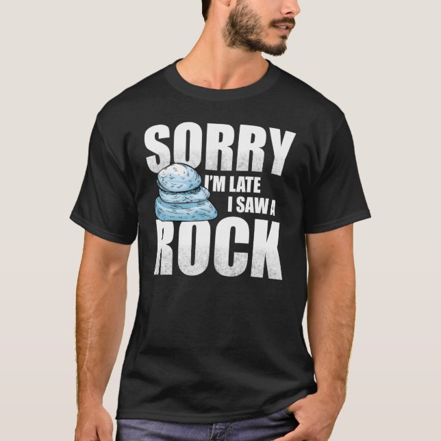 Camiseta Desculpe o atraso, vi um geólogo de rock (Frente)