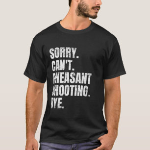 Camiseta Desculpe, o faisão pode atirar no chaveiro do caça