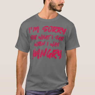 Camiseta Desculpe O Que Disse Quando Estava Com Fome