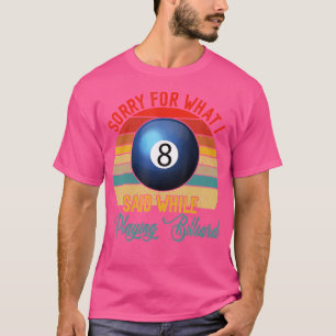 Camiseta Desculpe O Que Eu Disse Ao Jogar Billiard Player