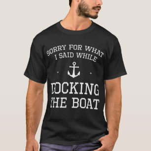 Camiseta Desculpe O Que Eu Disse Enquanto Ancorava O Barco